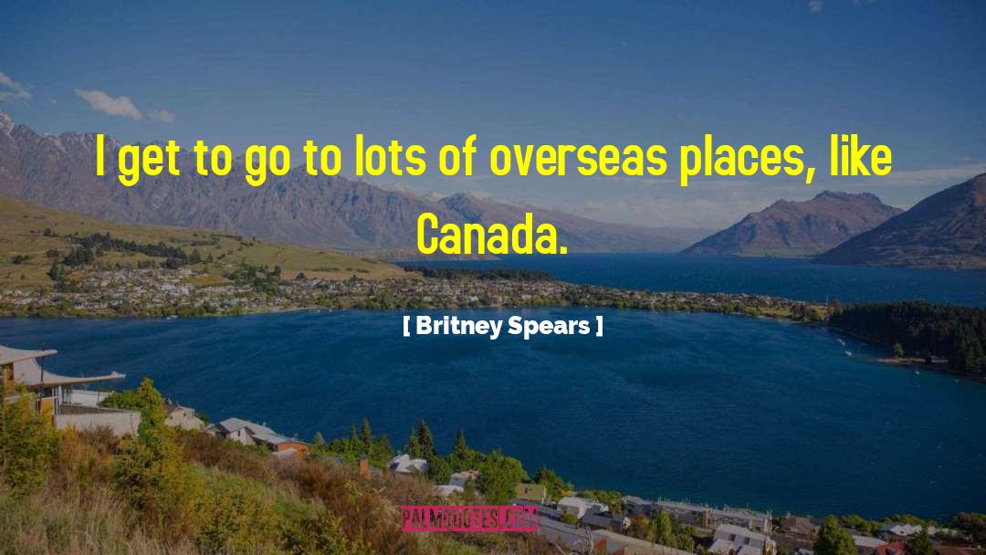 Britney Spears Quotes: I get to go to