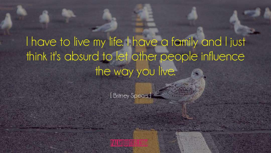 Britney Spears Quotes: I have to live my