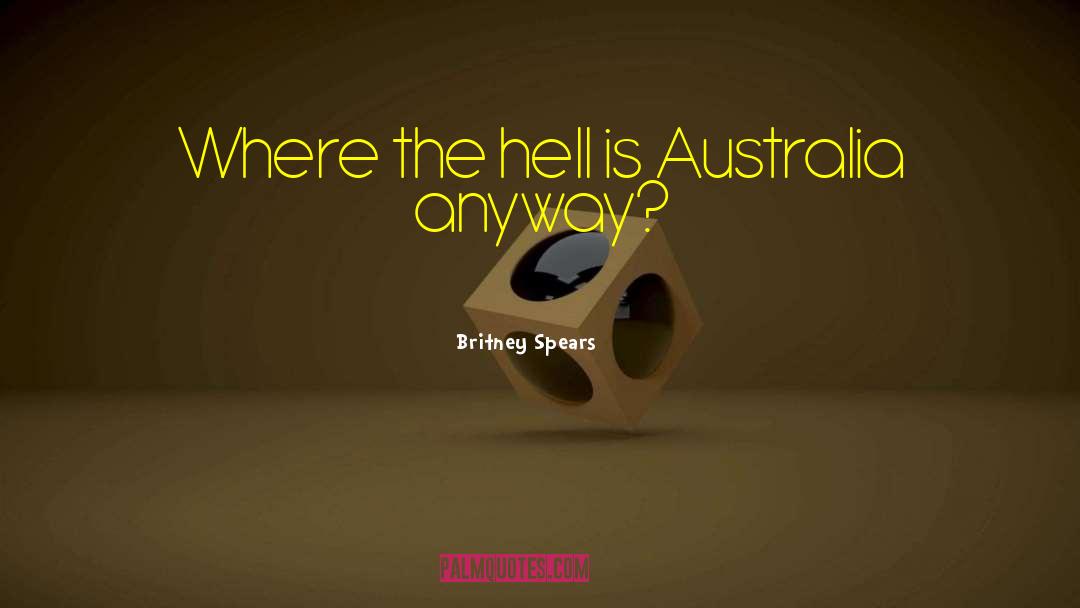 Britney Spears Quotes: Where the hell is Australia