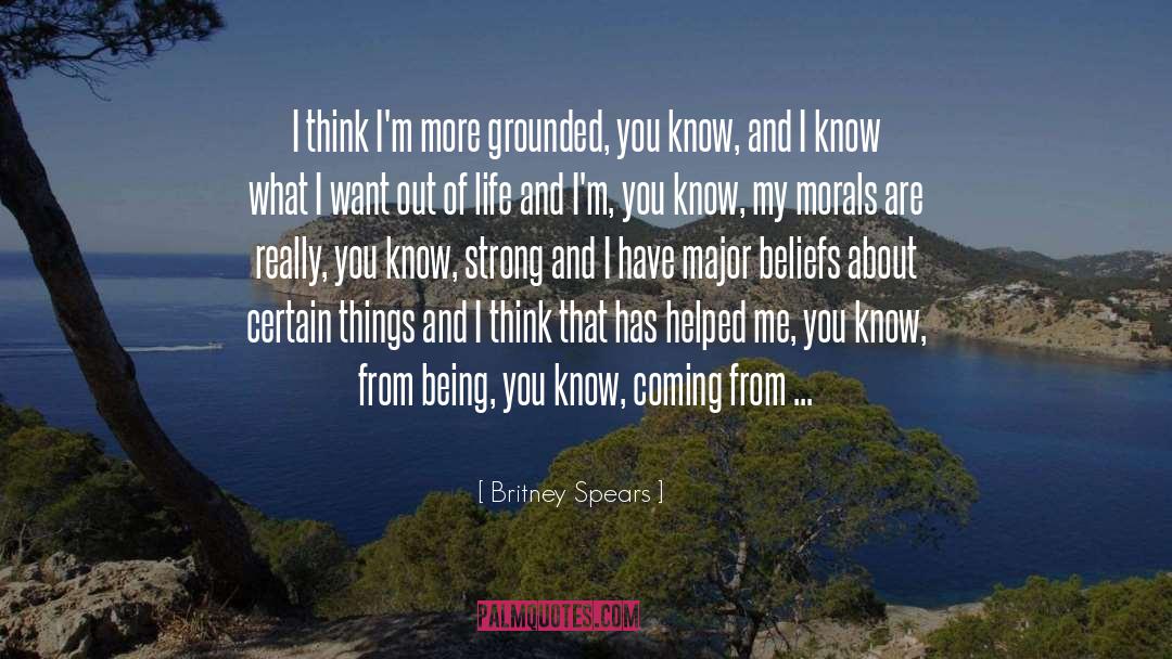 Britney Spears Quotes: I think I'm more grounded,