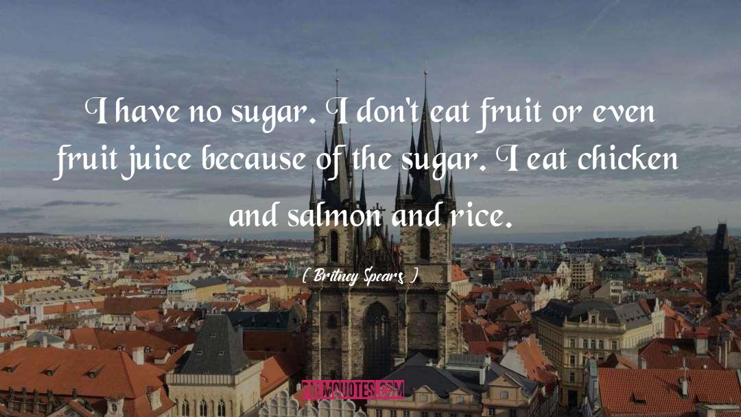 Britney Spears Quotes: I have no sugar. I