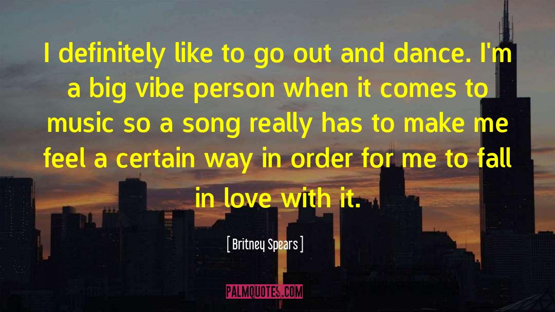 Britney Spears Quotes: I definitely like to go