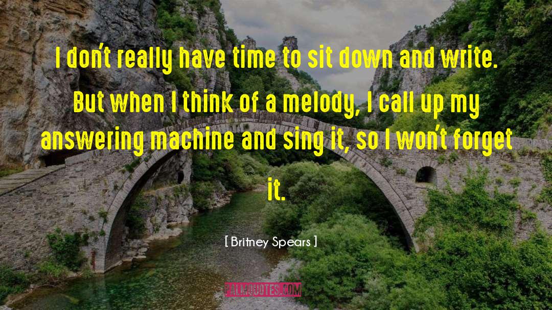 Britney Spears Quotes: I don't really have time