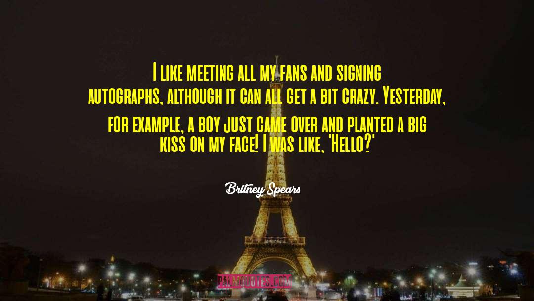 Britney Spears Quotes: I like meeting all my