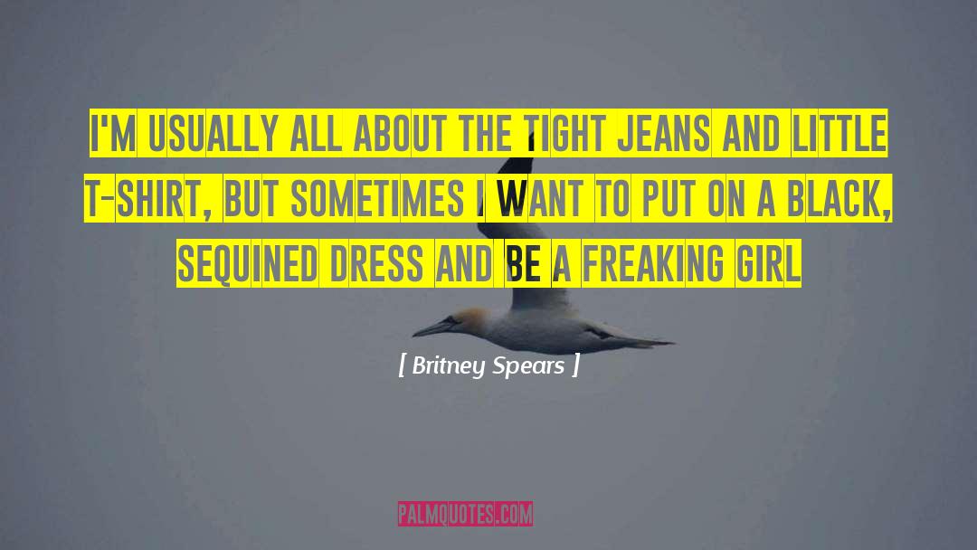 Britney Spears Quotes: I'm usually all about the