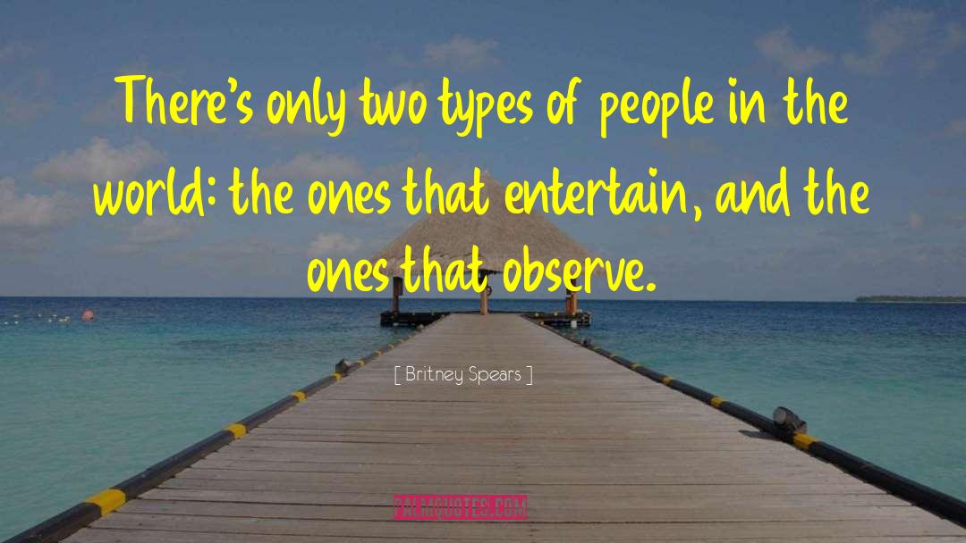 Britney Spears Quotes: There's only two types of