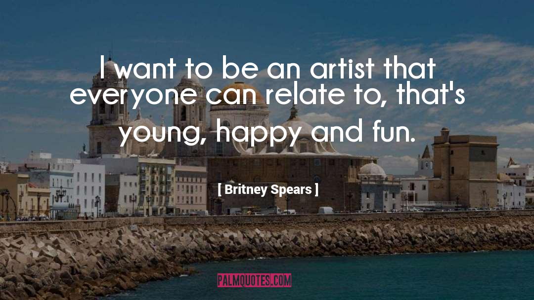 Britney Spears Quotes: I want to be an