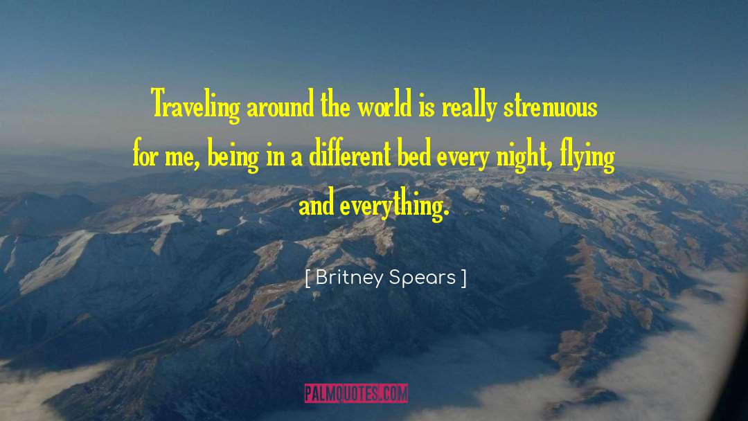 Britney Spears Quotes: Traveling around the world is