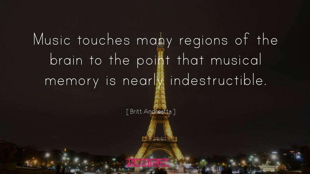 Britt Andreatta Quotes: Music touches many regions of