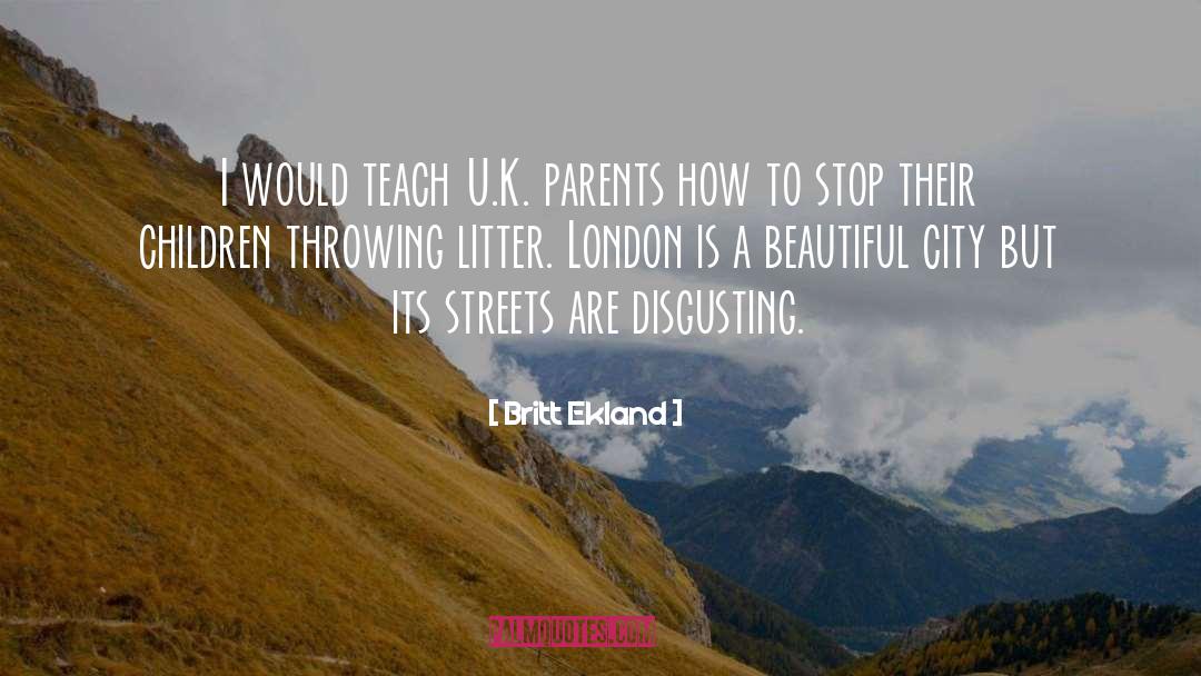 Britt Ekland Quotes: I would teach U.K. parents