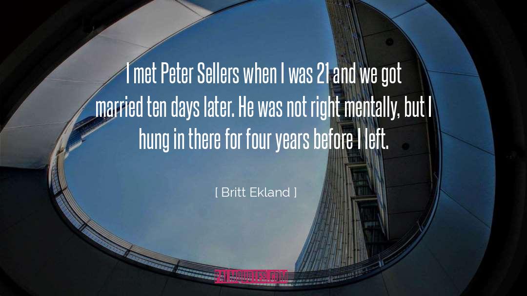 Britt Ekland Quotes: I met Peter Sellers when