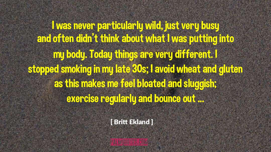 Britt Ekland Quotes: I was never particularly wild,