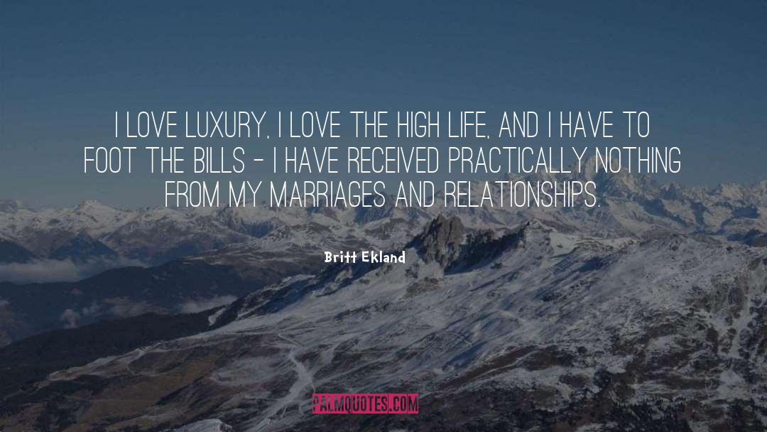 Britt Ekland Quotes: I love luxury, I love