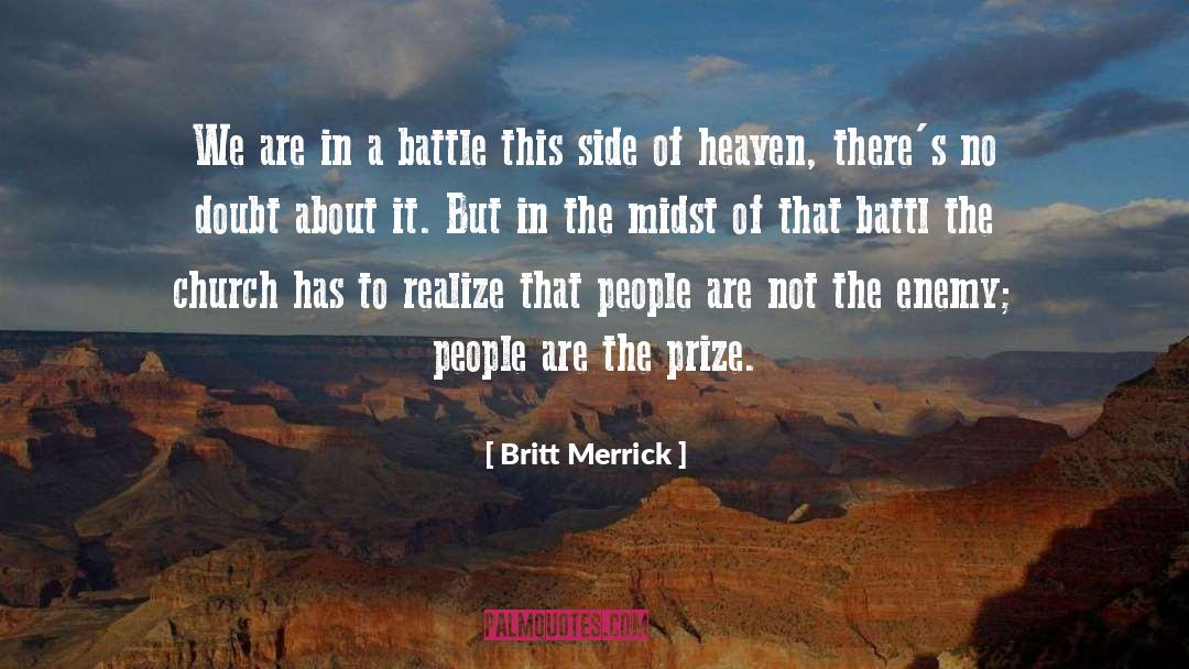 Britt Merrick Quotes: We are in a battle