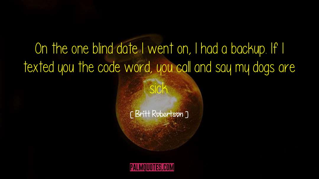 Britt Robertson Quotes: On the one blind date