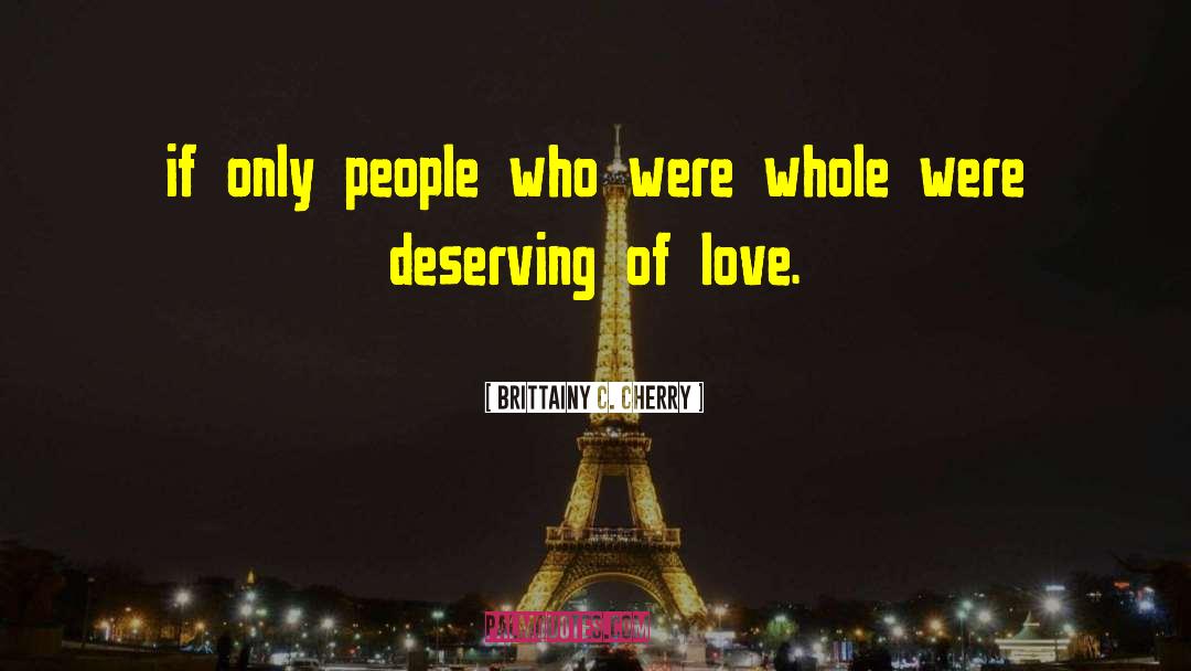 Brittainy C. Cherry Quotes: if only people who were