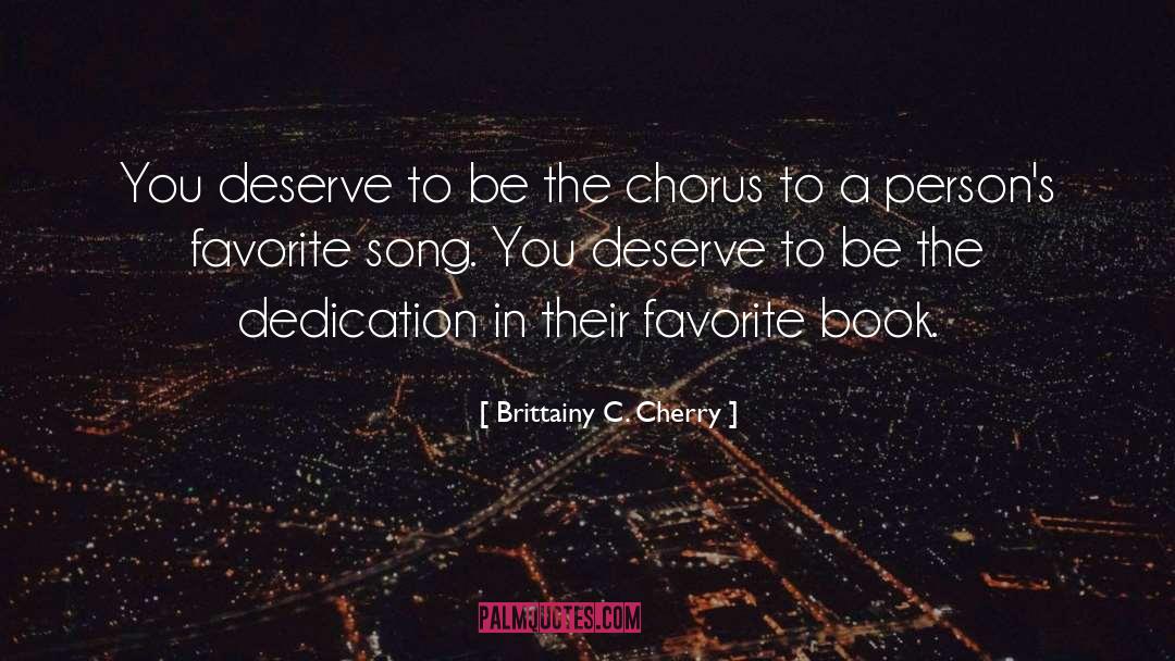 Brittainy C. Cherry Quotes: You deserve to be the