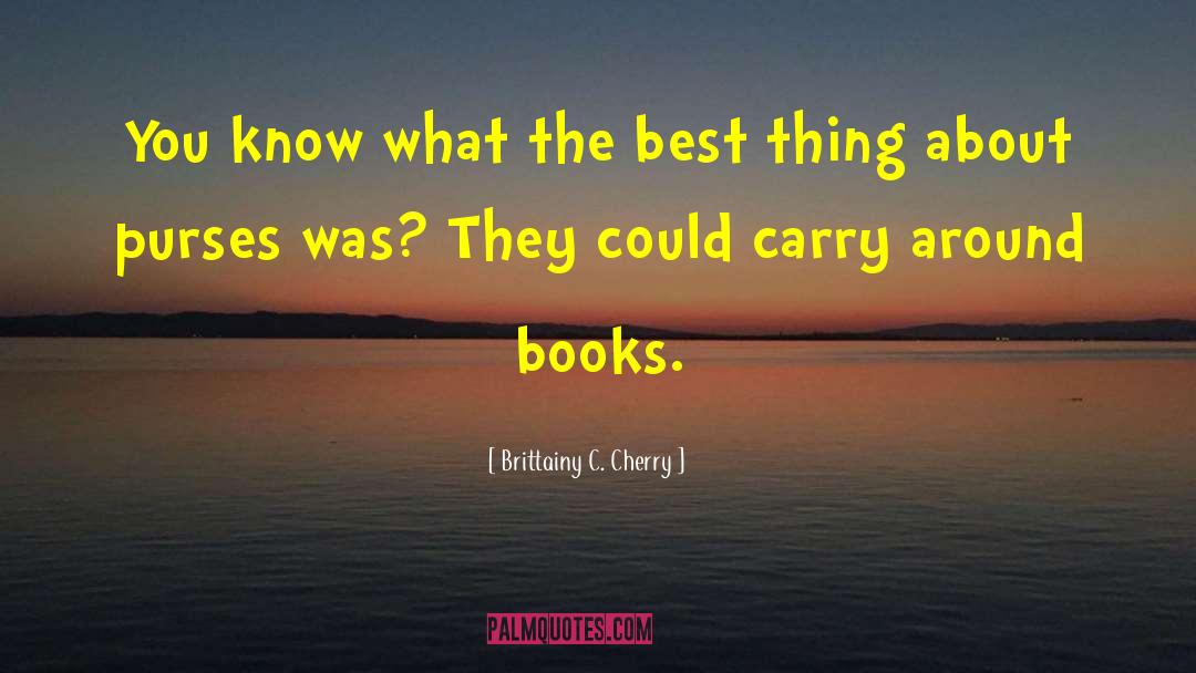 Brittainy C. Cherry Quotes: You know what the best