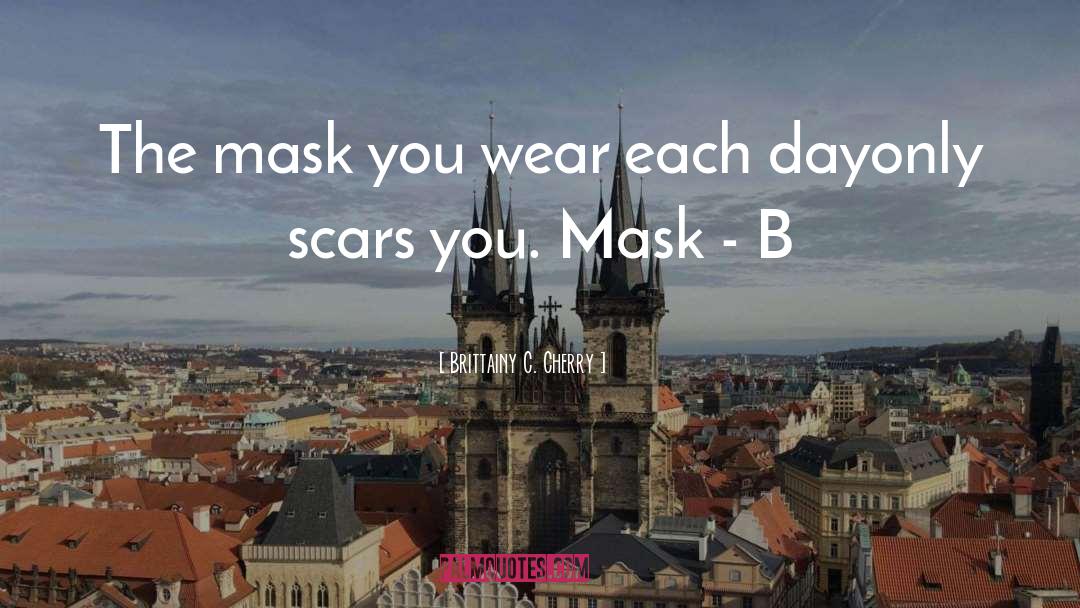 Brittainy C. Cherry Quotes: The mask you wear each