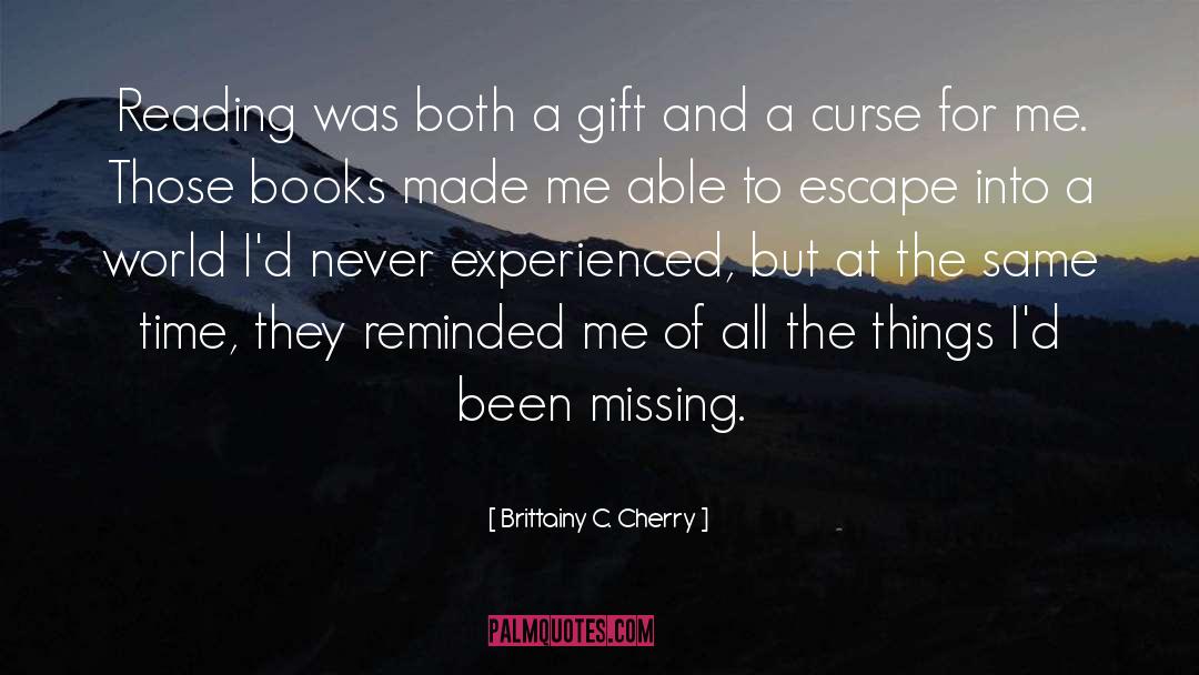 Brittainy C. Cherry Quotes: Reading was both a gift