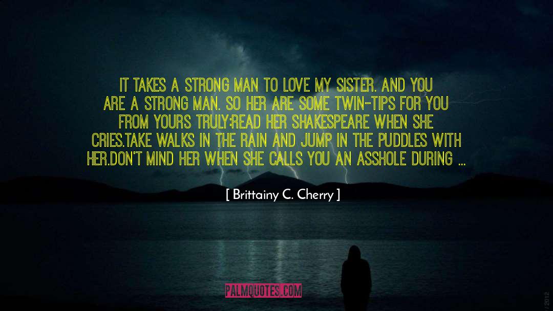 Brittainy C. Cherry Quotes: It takes a strong man