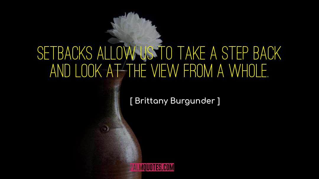 Brittany Burgunder Quotes: Setbacks allow us to take