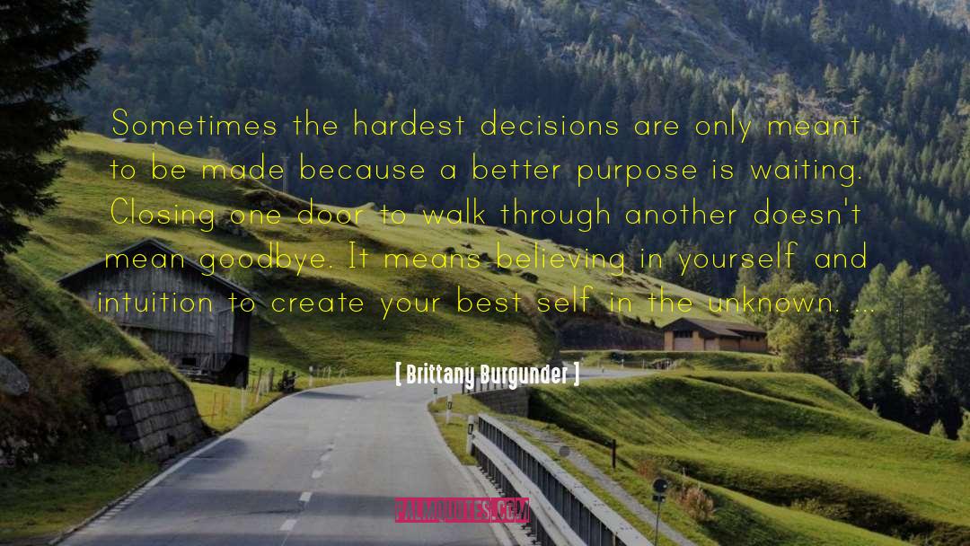 Brittany Burgunder Quotes: Sometimes the hardest decisions are