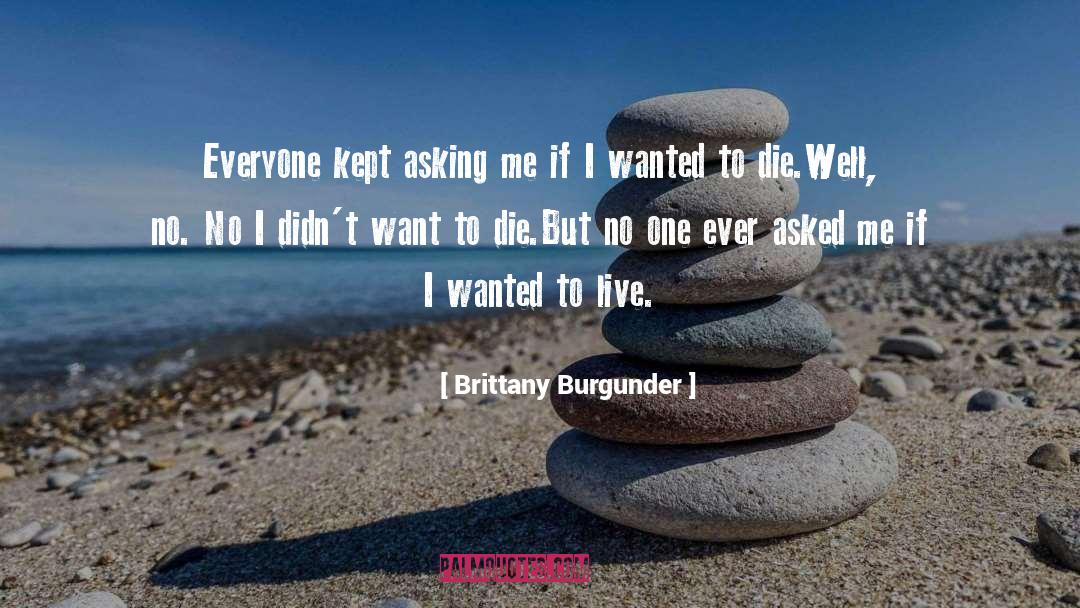 Brittany Burgunder Quotes: Everyone kept asking me if