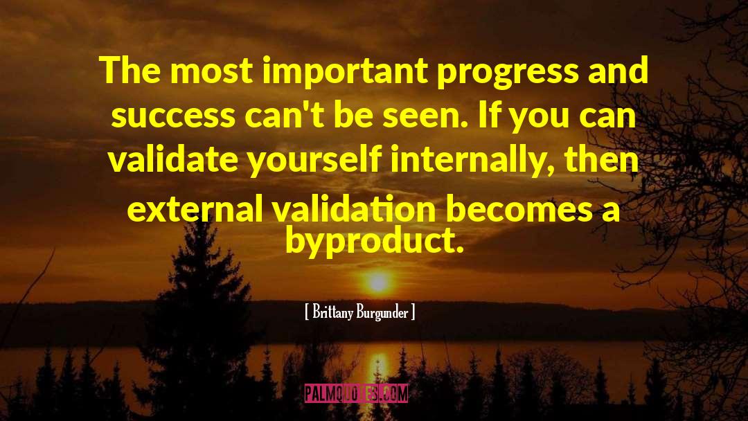 Brittany Burgunder Quotes: The most important progress and