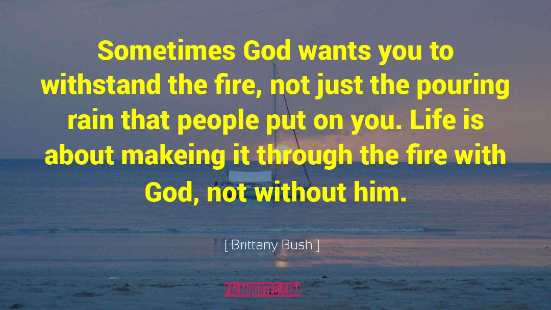 Brittany Bush Quotes: Sometimes God wants you to