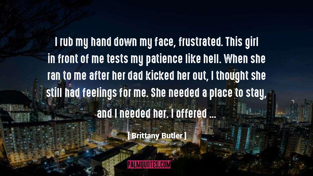 Brittany Butler Quotes: I rub my hand down