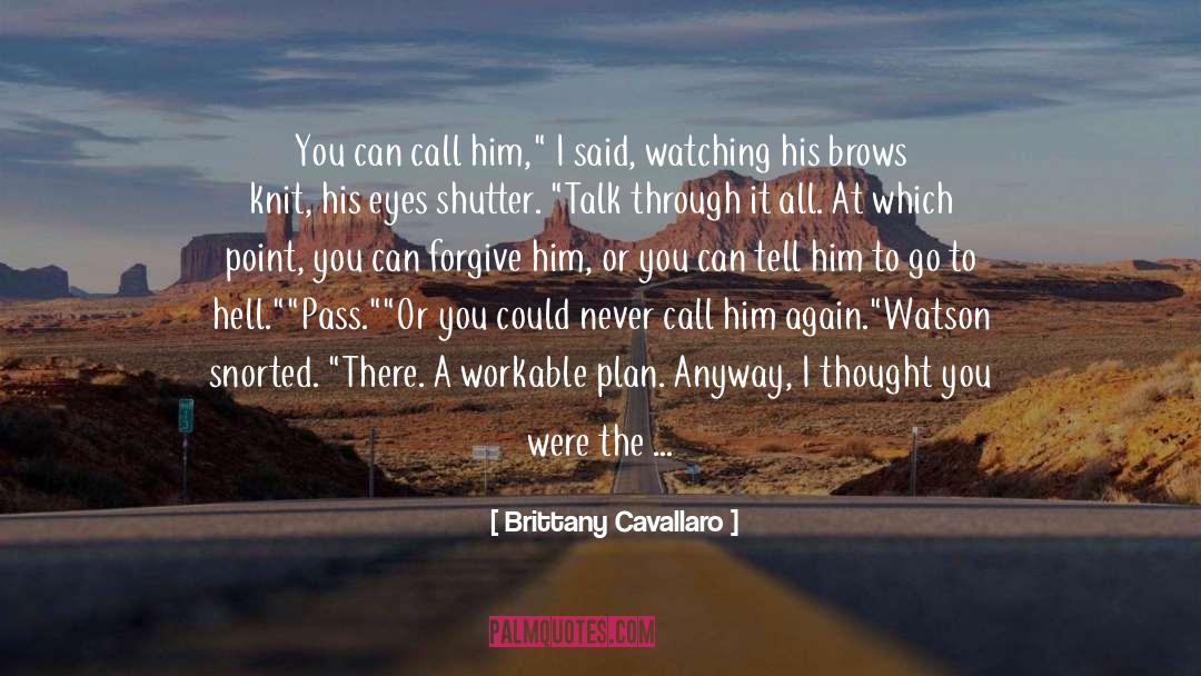 Brittany Cavallaro Quotes: You can call him,