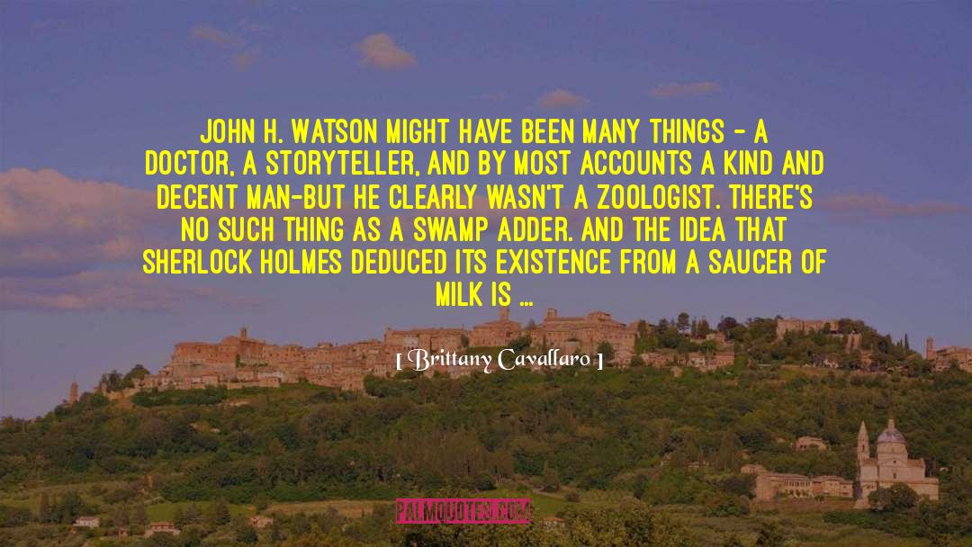 Brittany Cavallaro Quotes: John H. Watson might have