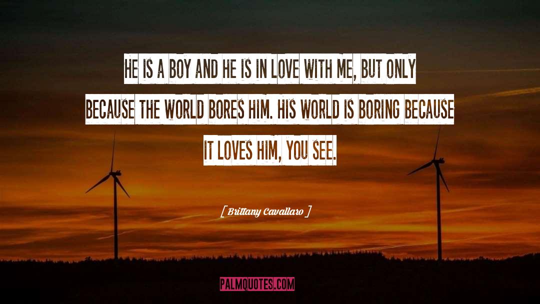Brittany Cavallaro Quotes: He is a boy and