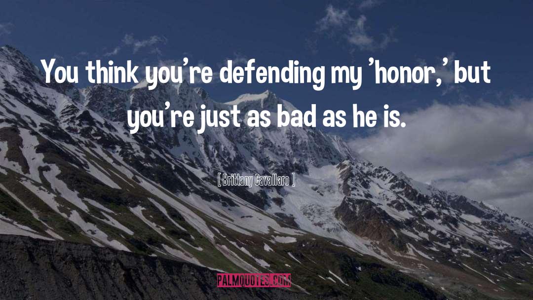 Brittany Cavallaro Quotes: You think you're defending my