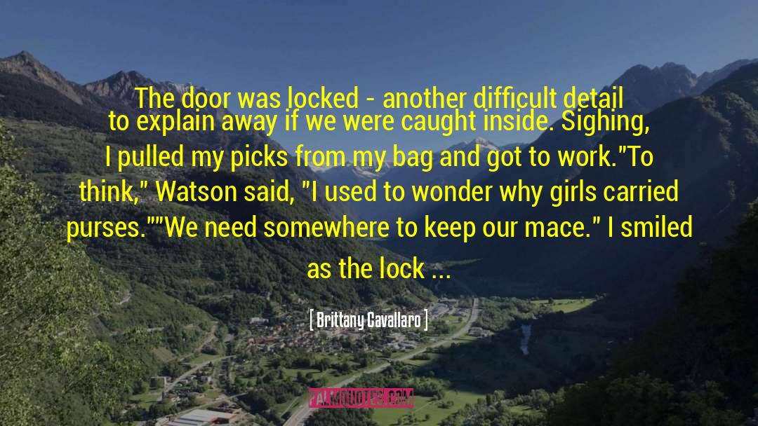 Brittany Cavallaro Quotes: The door was locked -