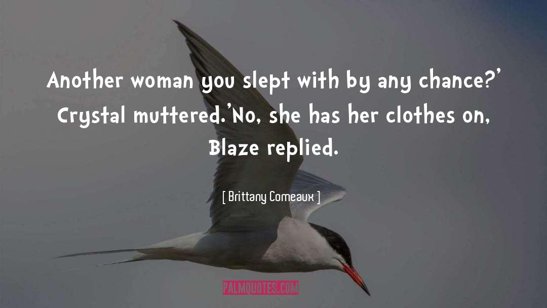 Brittany Comeaux Quotes: Another woman you slept with