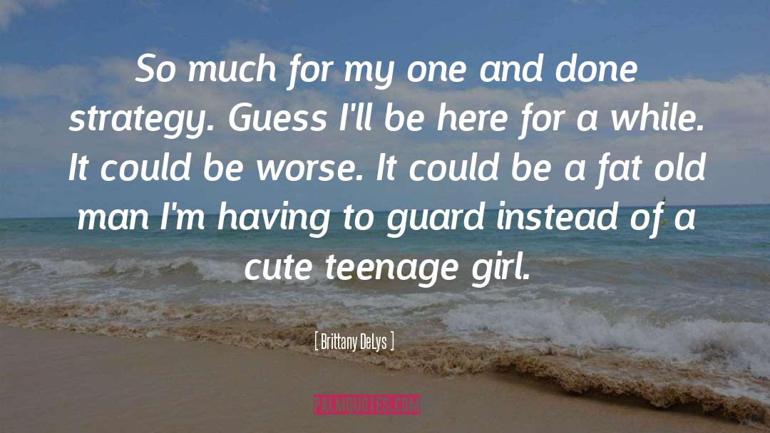 Brittany DeLys Quotes: So much for my one