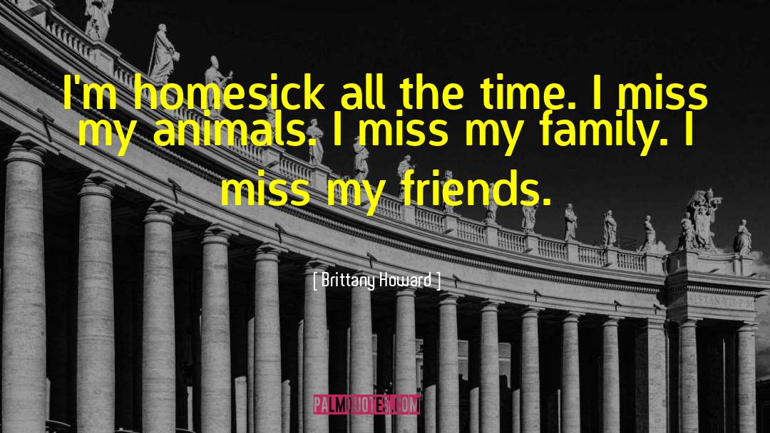 Brittany Howard Quotes: I'm homesick all the time.