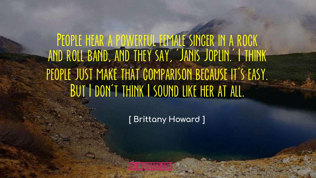 Brittany Howard Quotes: People hear a powerful female