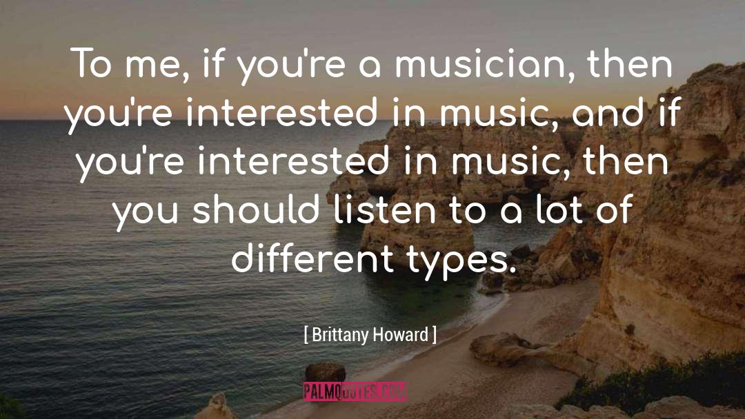 Brittany Howard Quotes: To me, if you're a