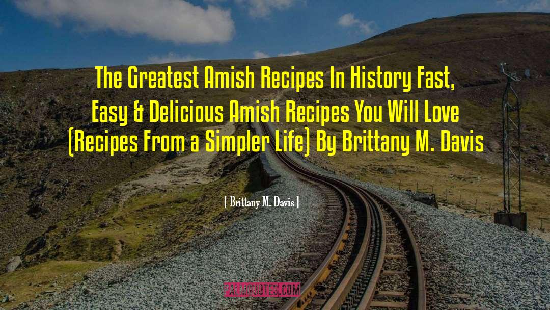 Brittany M. Davis Quotes: The Greatest Amish Recipes In