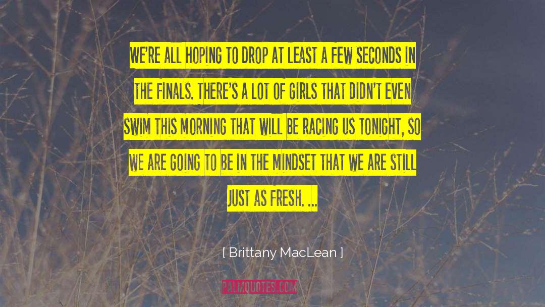 Brittany MacLean Quotes: We're all hoping to drop