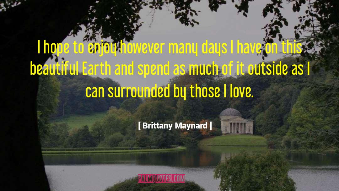 Brittany Maynard Quotes: I hope to enjoy however