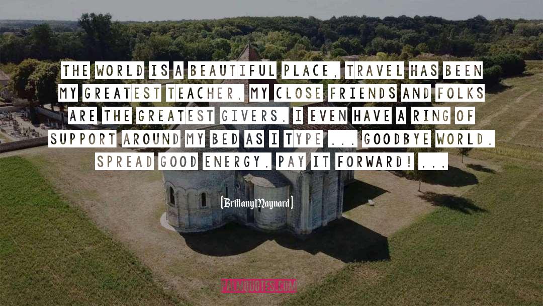 Brittany Maynard Quotes: The world is a beautiful