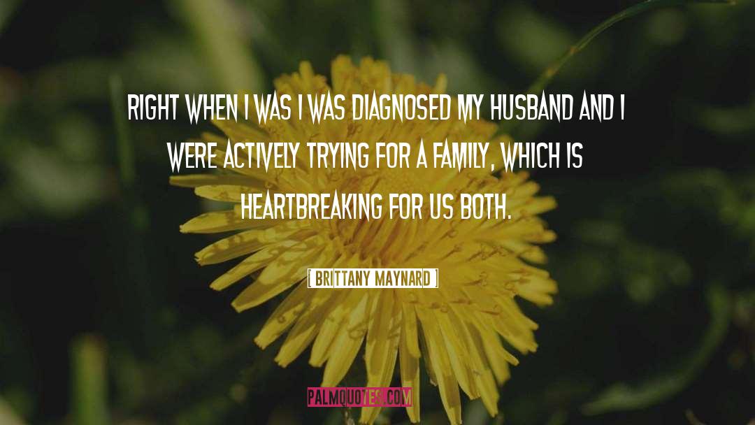 Brittany Maynard Quotes: Right when I was I