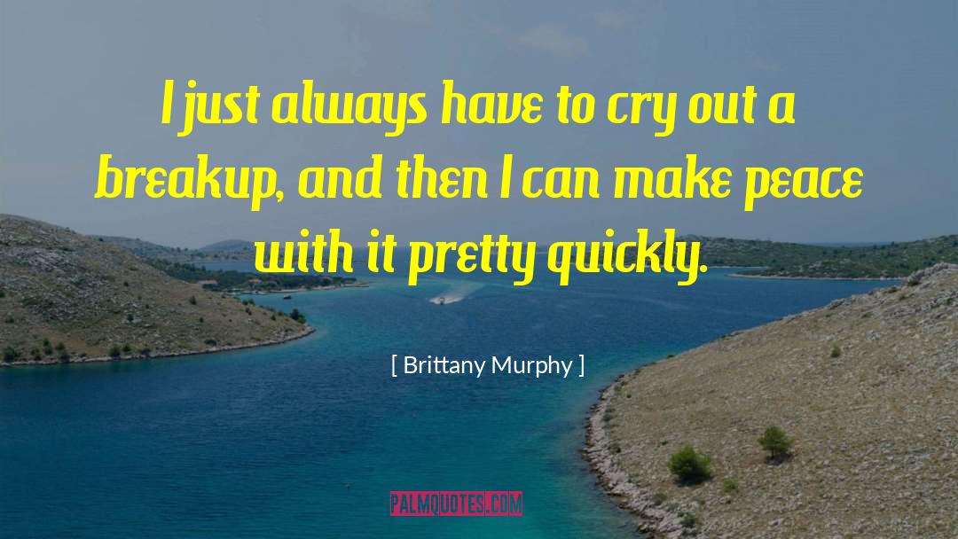 Brittany Murphy Quotes: I just always have to