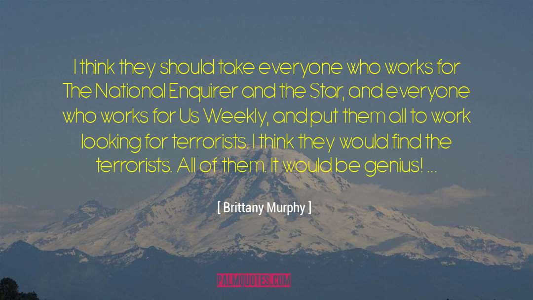 Brittany Murphy Quotes: I think they should take