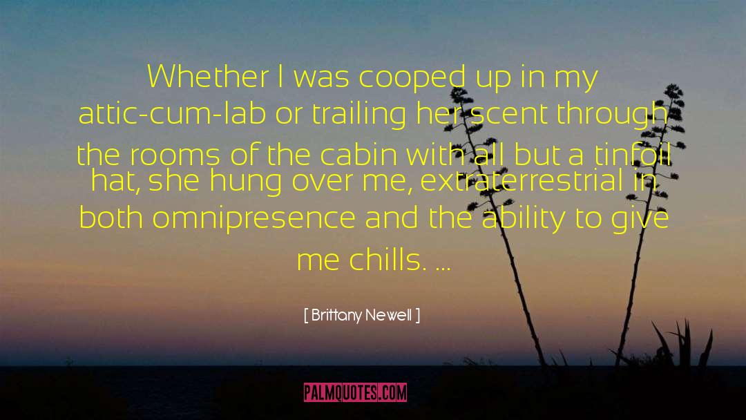 Brittany Newell Quotes: Whether I was cooped up