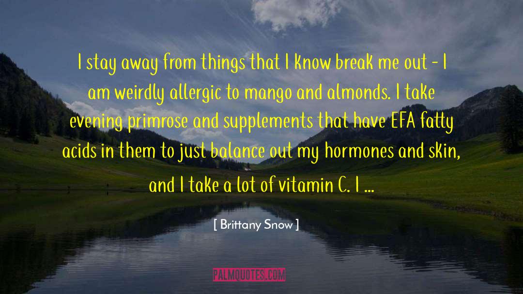 Brittany Snow Quotes: I stay away from things
